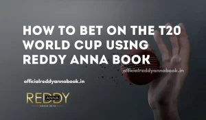 Read more about the article How to Bet on the T20 World Cup Using Reddy Anna Book